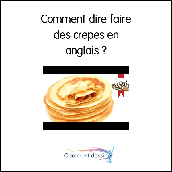 Comment dire faire des crêpes en anglais